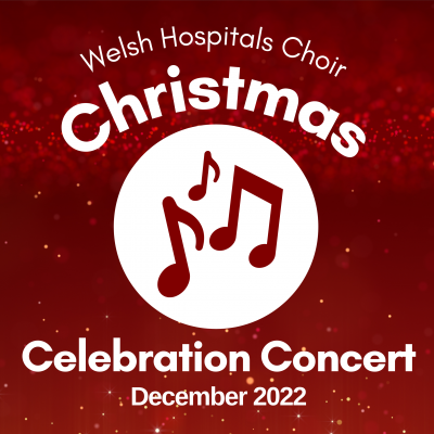 Image is maroon in colour with words in white that say' Welsh Hospitals Choir Christmas Celebration Concert: December 2022' with a white circle and maroon music notes in the middle of the image.